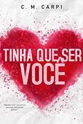 Ler Tinha que ser você, do autor C. M. Carpi