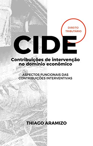 Ler Contribuições de intervenção no domínio econômico: Aspectos funcionais das contribuições interventivas, do autor Thiago Aramizo Ribeiro Ler Contribuições de intervenção no domínio econômico: Aspectos funcionais das contribuições interventivas, do autor Thiago Aramizo Ribeiro