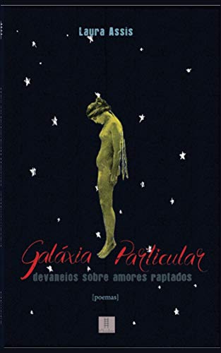 Ler Galáxia Particular: Devaneios Sobre Amores Raptados, do autor Laura Assis Ler Galáxia Particular: Devaneios Sobre Amores Raptados, do autor Laura Assis