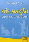 Ler Pós-Adoção - Depois que o Filho Chegar, do autor Hália Pauliv de Souza Ler Pós-Adoção - Depois que o Filho Chegar, do autor Hália Pauliv de Souza