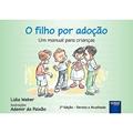 Ler O Filho por Adoção: Um Manual para Crianças, do autor Lidia Weber Ler O Filho por Adoção: Um Manual para Crianças, do autor Lidia Weber