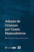Ler Adoção De Crianças Por Casais Homoafetivos - 2019, do autor Vanessa Figueiredo Lima