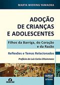 Ler Adoção de Crianças e Adolescentes - Filhos da Barriga, do Coração e da Razão - Reflexões e Temas Relacionados - Prefácio de Luiz Carlos Ditommaso, do autor Marta Wiering Yamaoka Ler Adoção de Crianças e Adolescentes - Filhos da Barriga, do Coração e da Razão - Reflexões e Temas Relacionados - Prefácio de Luiz Carlos Ditommaso, do autor Marta Wiering Yamaoka