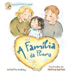 Versos Para Entender A Adocao - A Familia De Flora, do autor Annette Aubrey