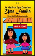 Ler As Meninas que Queriam uma Família: Uma História Real de Adoção (Livro Infantil Adoção, Adoção Livro, Adoção Tardia, Adoção e Escola), do autor Z. G.