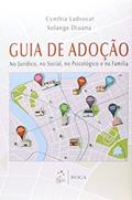 Ler Guia de Adoção - No Jurídico, no Social, no Psicológico e na Família, do autor Solange Diuana; Cynthia Ladvocat