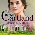 Ler Malícia de Mulher: A Eterna Coleção de Barbara Cartland 63, do autor Barbara Cartland