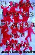 Ler O Grande Livro das Pessoas sem Nome, do autor Leandro Soriano Marcolino Ler O Grande Livro das Pessoas sem Nome, do autor Leandro Soriano Marcolino