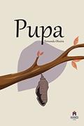 Ler Pupa, do autor Fernanda Oliveira Ler Pupa, do autor Fernanda Oliveira