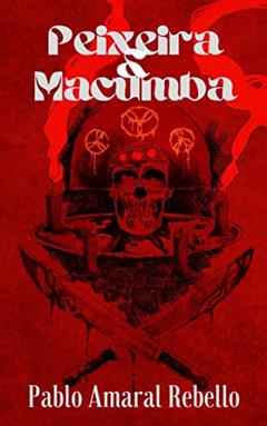 Peixeira & Macumba, do autor Pablo Amaral Rebello