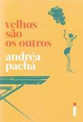Ler Velhos são os outros, do autor Andréa Pachá Ler Velhos são os outros, do autor Andréa Pachá