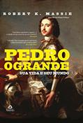 Ler Pedro, o Grande: Sua vida e seu mundo, do autor Robert K. Massie