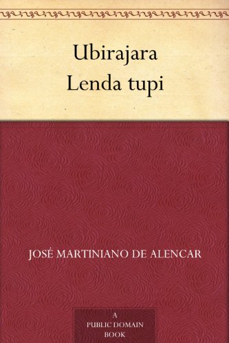 Ler Ubirajara Lenda tupi, do autor José Martiniano de Alencar