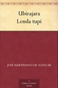 Ler Ubirajara Lenda tupi, do autor José Martiniano de Alencar Ler Ubirajara Lenda tupi, do autor José Martiniano de Alencar
