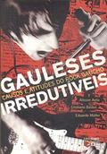 Ler Gauleses Irredutíveis : Causos E Atitudes Do Rock Gaúcho., do autor Alisson Avila