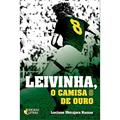 Ler Leivinha, o Camisa 8 de Ouro, do autor Luciano Ubirajara Nassar