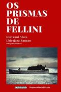 Ler Os Prismas de Fellini, do autor Giovanni Alves; Ubirajara Rancan Ler Os Prismas de Fellini, do autor Giovanni Alves; Ubirajara Rancan