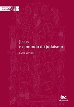 Jesus e o mundo do judaísmo: 17, do autor Geza Vermes