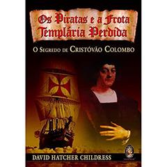 Os Piratas e a Frota Templária Perdida, do autor David Hatcher Childress