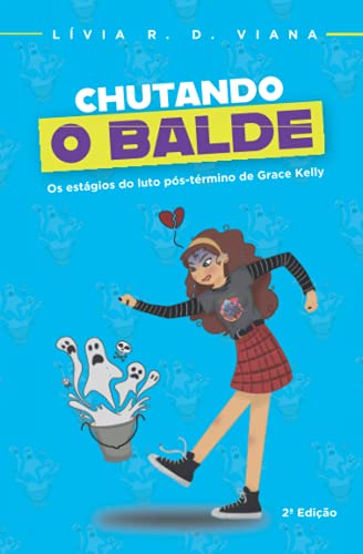Ler Chutando o Balde: Os estágios do luto pós-término de Grace Kelly, do autor Lívia R D Viana Ler Chutando o Balde: Os estágios do luto pós-término de Grace Kelly, do autor Lívia R D Viana