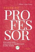 Ler saúde do professor: Uma Análise Sobre o Adoecimento no Trabalho a Partir do Olhar Docente, do autor Dlane Lima Frota Ler saúde do professor: Uma Análise Sobre o Adoecimento no Trabalho a Partir do Olhar Docente, do autor Dlane Lima Frota