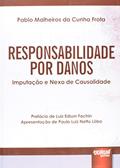 Ler Responsabilidade por Danos - Imputação e Nexo de Causalidade - Prefácio de Luiz Edson Fachin - Apresentação de Paulo Luiz Netto Lôbo, do autor Pablo Malheiros da Cunha Frota Ler Responsabilidade por Danos - Imputação e Nexo de Causalidade - Prefácio de Luiz Edson Fachin - Apresentação de Paulo Luiz Netto Lôbo, do autor Pablo Malheiros da Cunha Frota