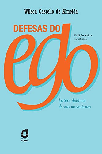 Ler Defesas do ego: Leitura didática de seus mecanismos, do autor Wilson Castello de Almeida