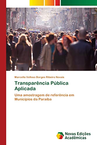 Ler Transparência Pública Aplicada: Uma amostragem de referência em Municípios da Paraíba, do autor Marcella Velloso Borges Ribeiro Novais