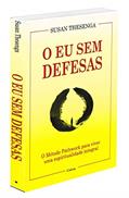 Ler O eu sem Defesas: o Método Pathwork Para Viver uma Espiritualidade Integral, do autor Susan Thesenga