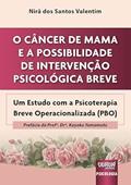 Ler Câncer de Mama e a Possibilidade de Intervenção Psicológica Breve, O - Um Estudo com a Psicoterapia Breve Operacionalizada (PBO), do autor Nirã dos Santos Valentim
