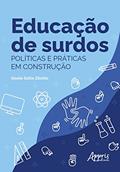 Ler Educação de Surdos: Políticas e Práticas em Construção, do autor Gisele Sotta Ziliotto