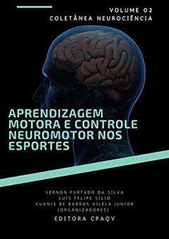 Aprendizagem motora e controle neuromotor nos esportes - volume 2 (Neurociência), do autor Guanis de Barros Vilela Junior; Ricardo Pablo Passos; Luís Felipe Silio; Vernon Furtado da Silva; Braulio Nascimento Lima