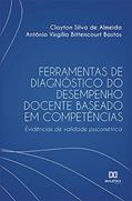 Ler Ferramentas de diagnóstico do desempenho docente baseado em competências: Evidências de validade psicométrica, do autor Clayton Silva de Almeida; Antônio Virgílio Bittencourt Bastos