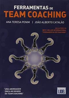 Ferramentas de Team Coaching, do autor João Alberto Catalão; Ana Teresa Penim