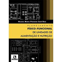 Planejamento Físico-funcional de Unidades de Alimentação e Nutrição, do autor Helena Maria Pinheiro Sant'Ana