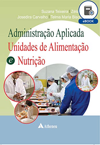 Ler Administração Aplicada Unidades de Alimentação e Nutrição (eBook), do autor Suzana Teixeira; Zélia Milet; Josedira Carvalho; Telma Maria Biscontini