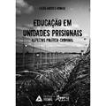 Ler Educação em Unidades Prisionais: Aspectos Político-criminai, do autor Lucas Andres Arbage