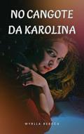 Ler No cangote de Karolina, do autor Wyrlla Rebeca