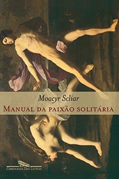 Manual da paixão solitária, do autor Moacyr Scliar