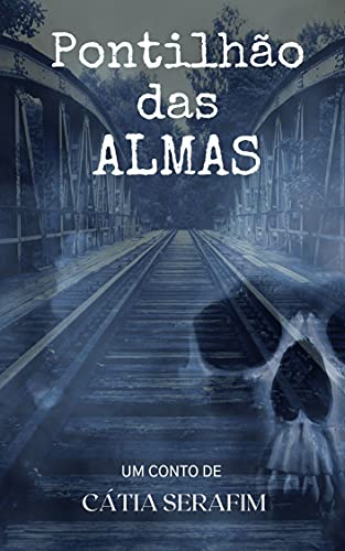 Ler Pontilhão das Almas, do autor Cátia  Serafim