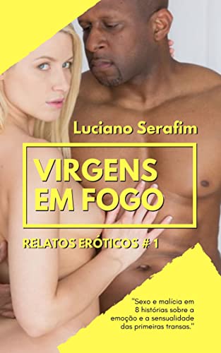 Ler Virgens em Fogo: Relatos Eróticos, do autor Luciano Serafim