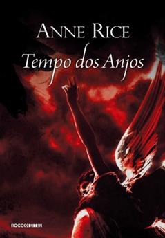 Tempo dos anjos (As Canções do Serafim Livro 1), do autor Anne Rice