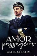 Ler Amor passageiro, do autor Cátia Serafim