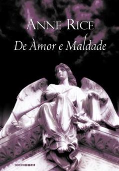 De amor e maldade (As Canções do Serafim Livro 2), do autor Anne Rice