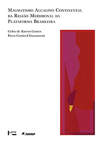 Magmatismo Alcalino Continental da Região Meridional da Plataforma Brasileira - Coleção Acadêmica 87, do autor Celso de Barros Gomes