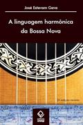 Ler A linguagem harmônica da Bossa Nova - 2ª edição, do autor José Estevam Gava