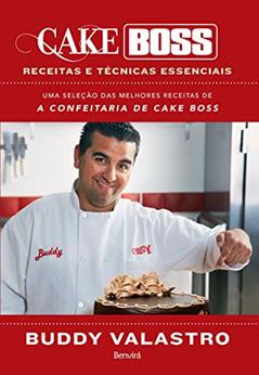 Cake Boss: Receitas e técnicas essenciais, do autor Luís Henrique Fonseca; Buddy Valastro