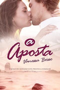 A Aposta, do autor Vanessa Bosso