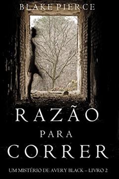 Razão para Correr (Um mistério de Avery Black -Livro 2), do autor Blake Pierce