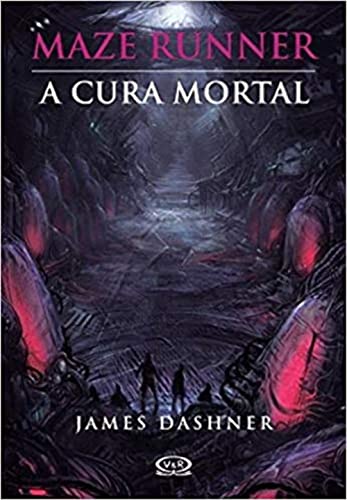 Ler Maze Runner: a cura mortal, do autor James Dashner